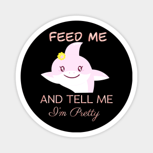 feed me and tell me im pretty Magnet